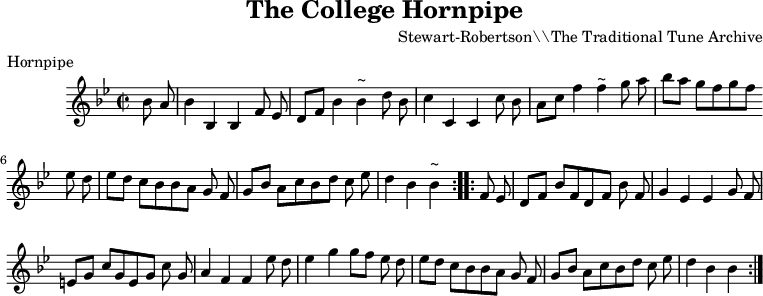 
X:1
T:The College Hornpipe
C: Stewart-Robertson
C: The Traditional Tune Archive
M:C|
L:1/8
R:Hornpipe
B:Stewart-Robertson - The Athole Collection  (1884)
Z:AK/Fiddler's Companion
K:Bb
BA|B2 B,2 B,2 FE|DF B2 ~B2 dB|c2 C2 C2 cB|Ac f2 ~f2 ga|bagf gfed|
edcB BAGF|GBAc Bdce|d2 B2 ~B2:|
|:FE|DFBF DFBF|G2 E2 E2 GF|=EGcG EGcG|A2 F2 F2 ed|
e2 g2 gfed|edcB BAGF|GBAc Bdce|d2 B2 B2:||
